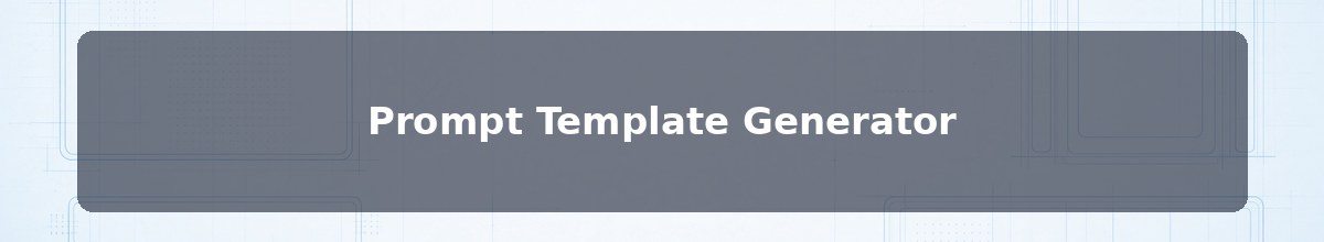 Prompt Template Generator